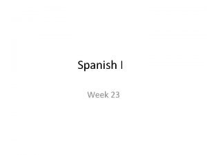 Spanish I Week 23 Para Empezar 8 de