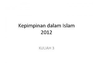 Kepimpinan dalam Islam 2012 KULIAH 3 Krisis kepimpinan