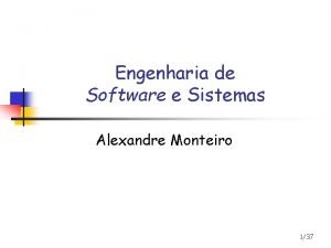 Engenharia de Software e Sistemas Alexandre Monteiro 137
