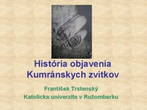 Histria objavenia Kumrnskych zvitkov Frantiek Trstensk Katolcka univerzita