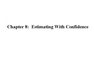 Chapter 8 Estimating With Confidence Confidence Interval for