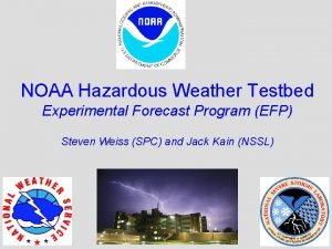 Hazardous weather testbed