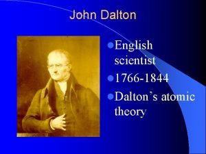 John Dalton l English scientist l 1766 1844