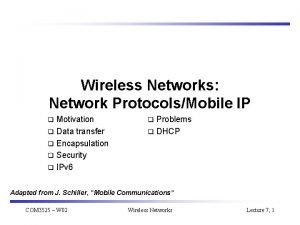 Wireless Networks Network ProtocolsMobile IP Motivation q Data