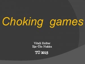 Choking games Vitali Holter Iljalo Nukka T 2015