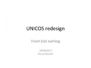UNICOS redesign Front End naming 24042013 Marco Boccioli