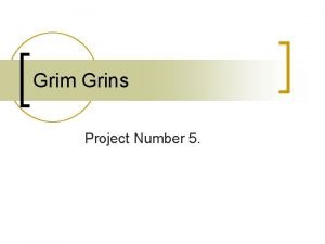 Grim Grins Project Number 5 Grim Grins The
