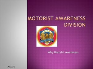 Why Motorist Awareness May 2010 FREQUENTLY ASKED QUESTIONS