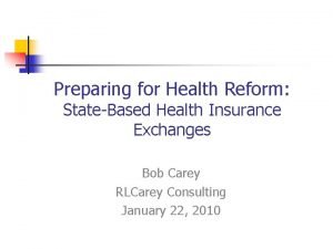 Preparing for Health Reform StateBased Health Insurance Exchanges