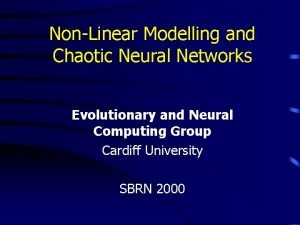 NonLinear Modelling and Chaotic Neural Networks Evolutionary and
