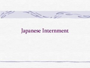 Japanese Internment Japanese Internment On December 7 1941