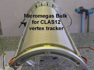 Micromegas Bulk for CLAS 12 vertex tracker RD