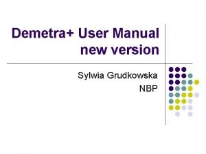 Demetra User Manual new version Sylwia Grudkowska NBP