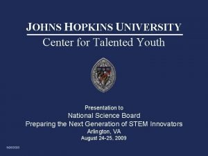 JOHNS HOPKINS UNIVERSITY Center for Talented Youth Presentation