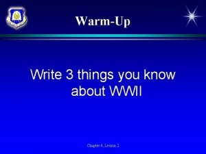 WarmUp Write 3 things you know about WWII
