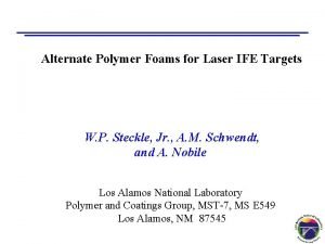 Alternate Polymer Foams for Laser IFE Targets W