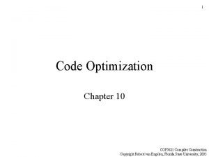 1 Code Optimization Chapter 10 COP 5621 Compiler