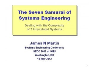 The Seven Samurai of Systems Engineering Dealing with