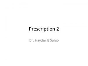 Prescription 2 Dr Hayder B Sahib Use of