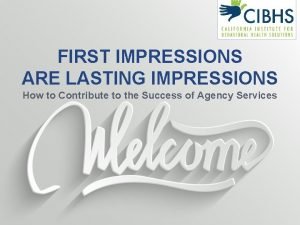 FIRST IMPRESSIONS ARE LASTING IMPRESSIONS How to Contribute FIRST IMPRESSIONS ARE LASTING IMPRESSIONS How to Contribute