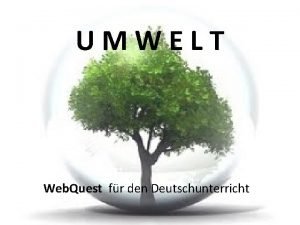 UMWELT Web Quest fr den Deutschunterricht BESCHREIBUNG v