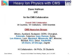 Heavy Ion Physics with CMS Dave Hofman UIC