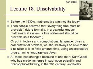 Kurt Gdel Lecture 18 Unsolvability n Before the