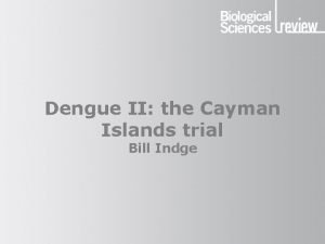 Dengue II the Cayman Islands trial Bill Indge