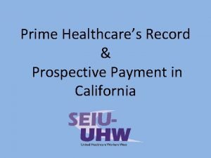 Prime Healthcares Record Prospective Payment in California Background
