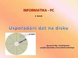 INFORMATIKA PC 6 Ronk Zpracoval Mgr Tom Rajnoha