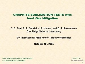 GRAPHITE SUBLIMATION TESTS with Inert Gas Mitigation C