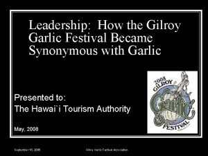 Leadership How the Gilroy Garlic Festival Became Synonymous