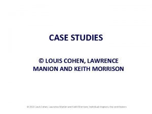 CASE STUDIES LOUIS COHEN LAWRENCE MANION AND KEITH