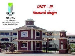 UNIT III Research design Prepared by Gireesh G