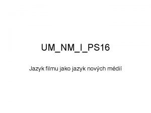UMNMIPS 16 Jazyk filmu jako jazyk novch mdi