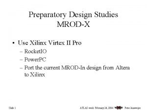 Preparatory Design Studies MRODX Use Xilinx Virtex II