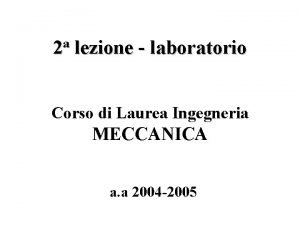 a 2 lezione laboratorio Corso di Laurea Ingegneria