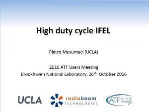 High duty cycle IFEL Pietro Musumeci UCLA 2016