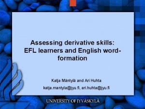 Assessing derivative skills EFL learners and English wordformation