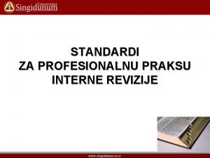 STANDARDI ZA PROFESIONALNU PRAKSU INTERNE REVIZIJE 1 ta