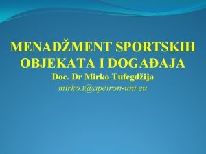 MENADMENT SPORTSKIH OBJEKATA I DOGAAJA Doc Dr Mirko