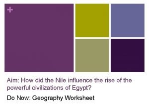 Aim How did the Nile influence the rise