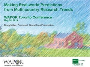 Making Realworld Predictions from Multicountry Research Trends WAPOR