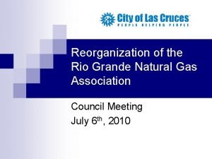 Reorganization of the Rio Grande Natural Gas Association