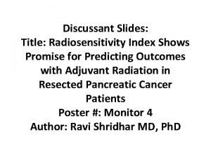 Discussant Slides Title Radiosensitivity Index Shows Promise for