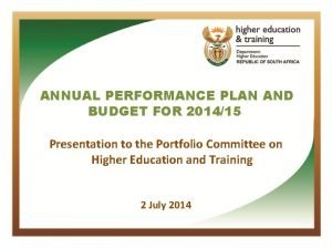 ANNUAL PERFORMANCE PLAN AND BUDGET FOR 201415 Presentation