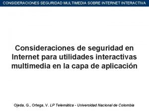 CONSIDERACIONES SEGURIDAD MULTIMEDIA SOBRE INTERNET INTERACTIVA Consideraciones de