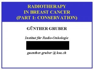 RADIOTHERAPY IN BREAST CANCER PART 1 CONSERVATION GNTHER