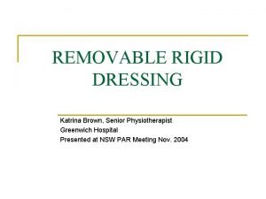 Rigid removable dressing