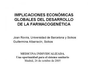 IMPLICACIONES ECONMICAS GLOBALES DEL DESARROLLO DE LA FARMACOGENTICA